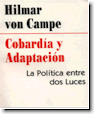 Cobardia y Adaptacion: La
                    Politica entre dos Luces by Hilmar von Campe thought
                    provoking intellectual, speaker, and author.