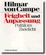 Feigheit und Anpassung: Politikim Zwielicht by Hilmar von Campe, thought provoking intellectual, speaker, and author.